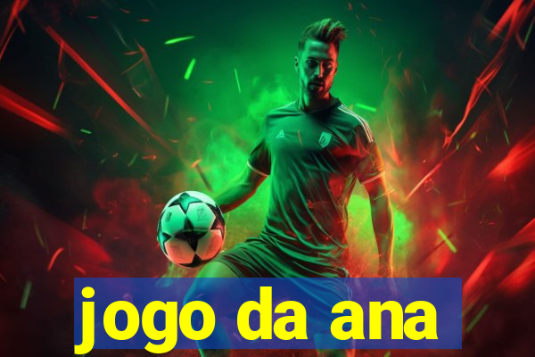 jogo da ana