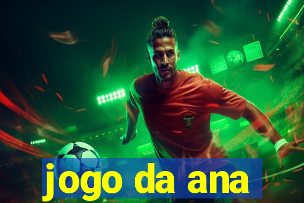 jogo da ana