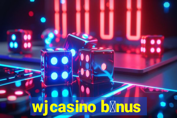 wjcasino b么nus