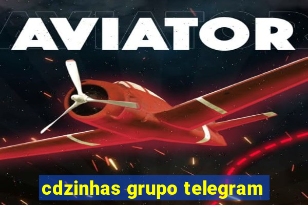 cdzinhas grupo telegram