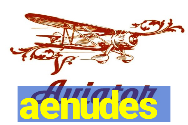 aenudes