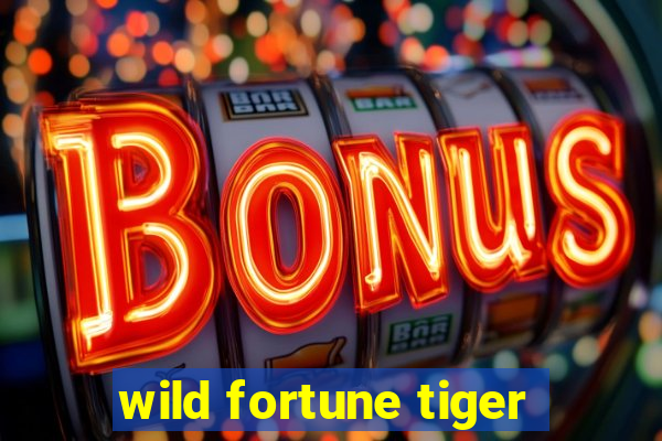 wild fortune tiger