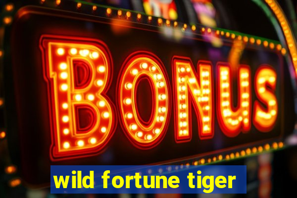 wild fortune tiger