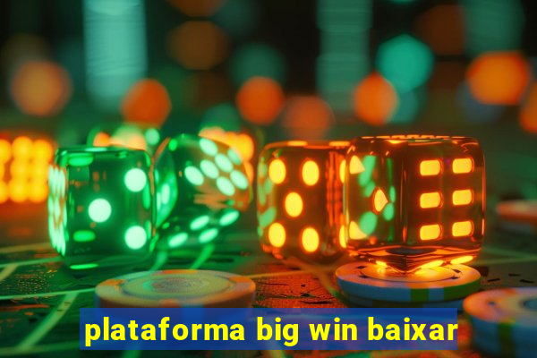 plataforma big win baixar