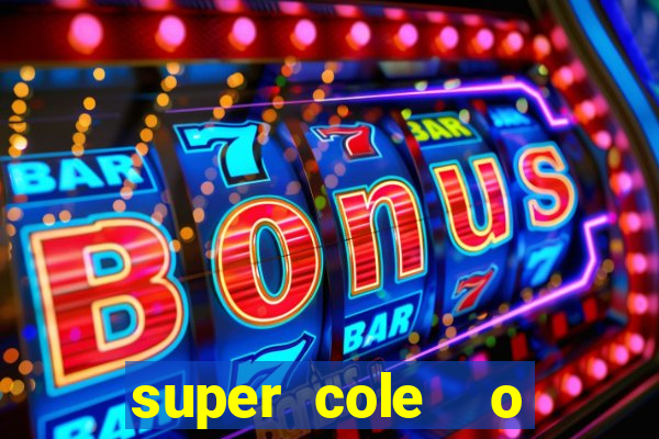 super cole  o 7784 jogos download