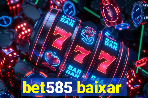 bet585 baixar