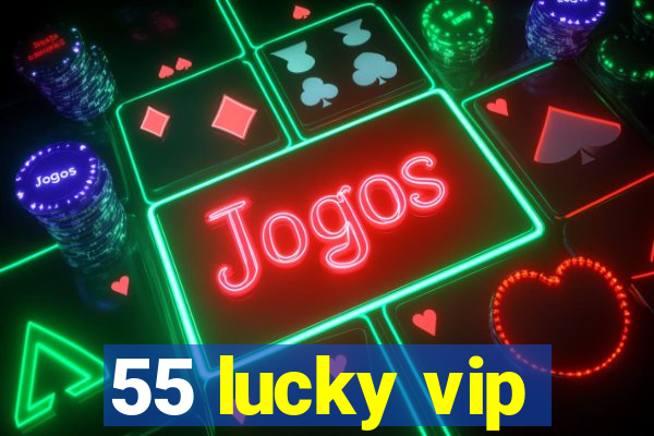 55 lucky vip