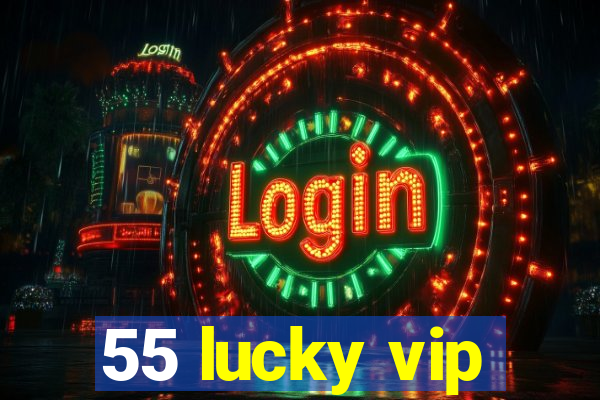 55 lucky vip