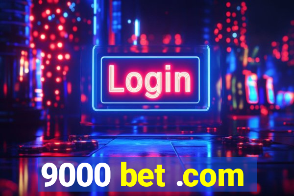 9000 bet .com