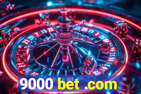 9000 bet .com