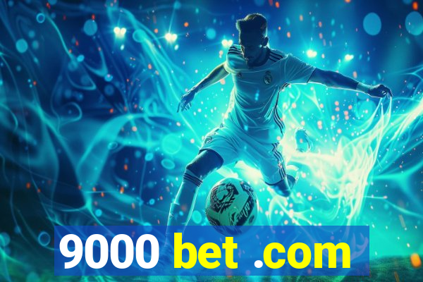 9000 bet .com