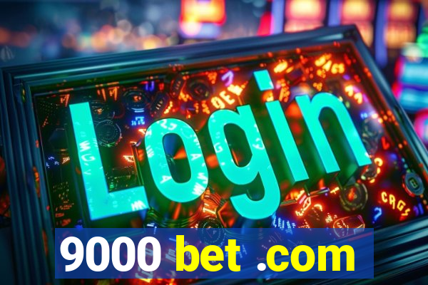 9000 bet .com