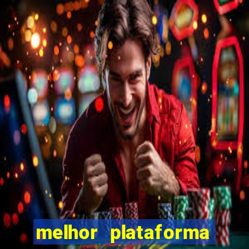 melhor plataforma do tigrinho