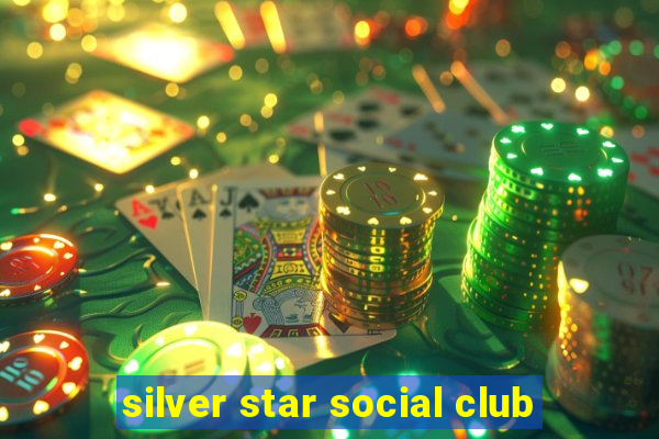 silver star social club