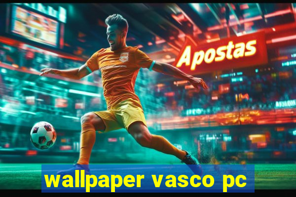 wallpaper vasco pc