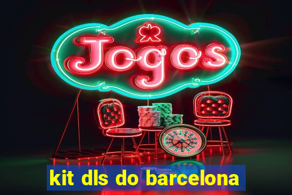 kit dls do barcelona