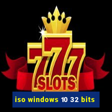 iso windows 10 32 bits