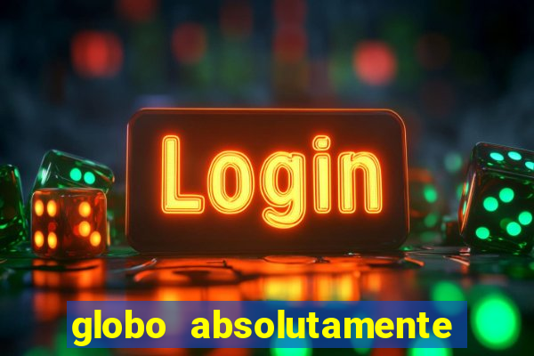 globo absolutamente tudo noticias