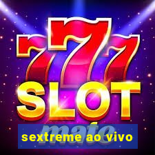 sextreme ao vivo