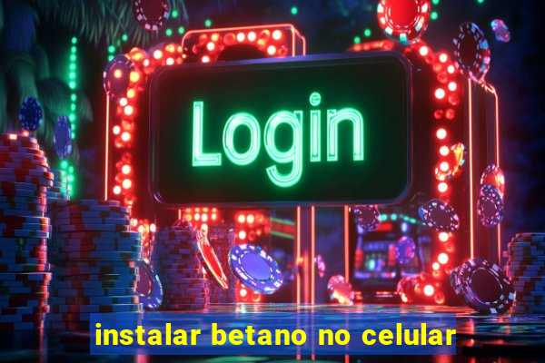 instalar betano no celular