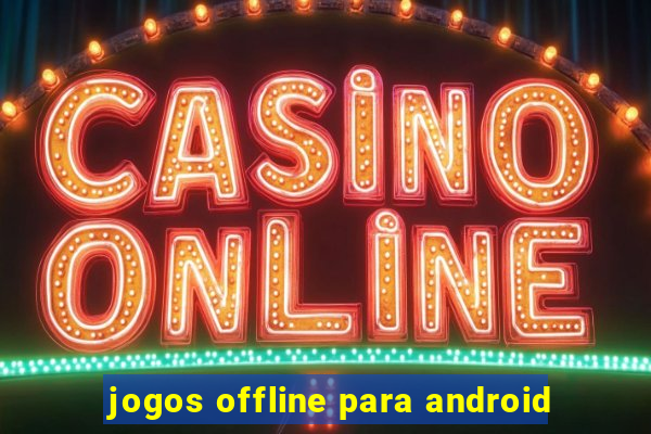 jogos offline para android