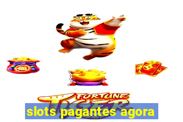 slots pagantes agora