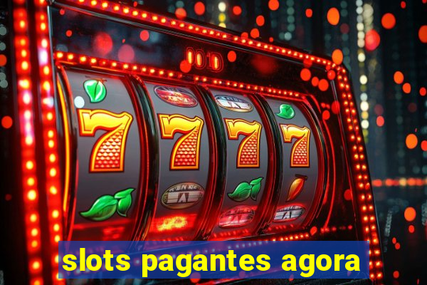 slots pagantes agora