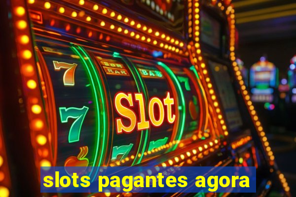 slots pagantes agora