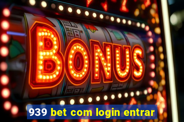 939 bet com login entrar