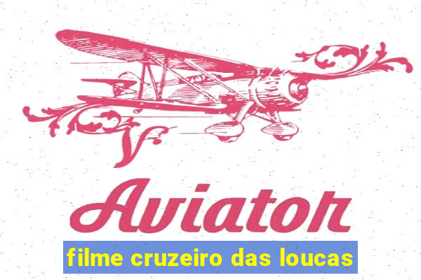 filme cruzeiro das loucas