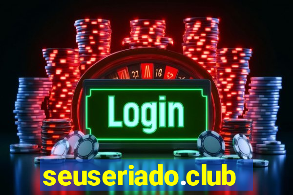 seuseriado.club