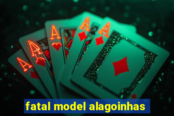 fatal model alagoinhas