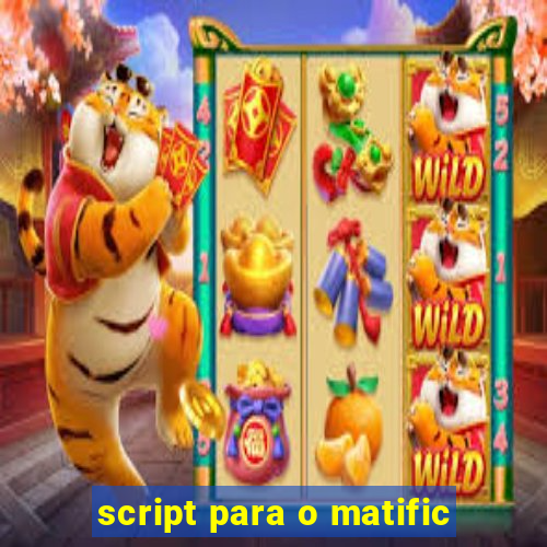 script para o matific