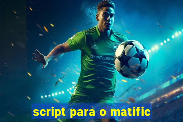 script para o matific