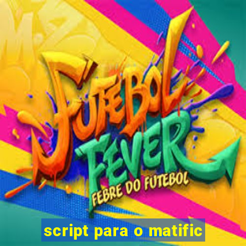 script para o matific