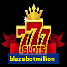 blazebotmillion