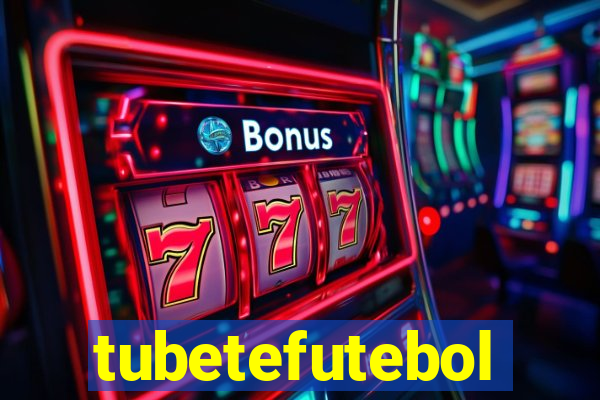 tubetefutebol