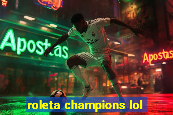 roleta champions lol