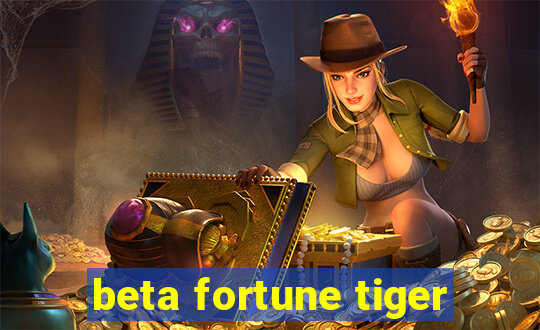 beta fortune tiger