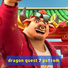 dragon quest 7 ps1 rom