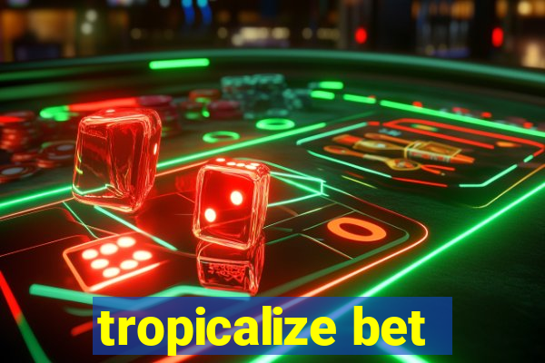 tropicalize bet