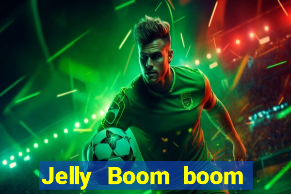 Jelly Boom boom jelly up