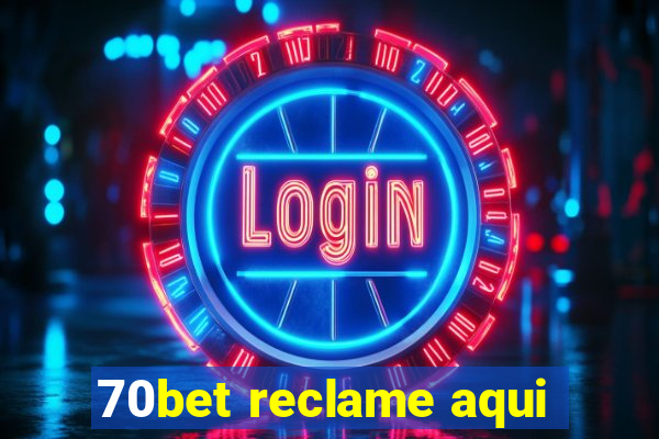 70bet reclame aqui