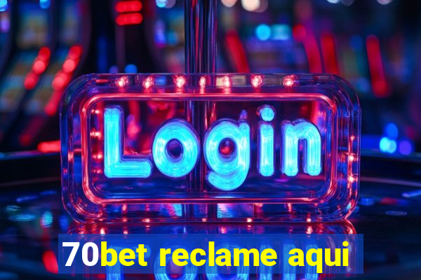 70bet reclame aqui