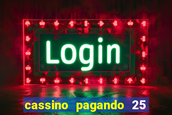 cassino pagando 25 reais no cadastro