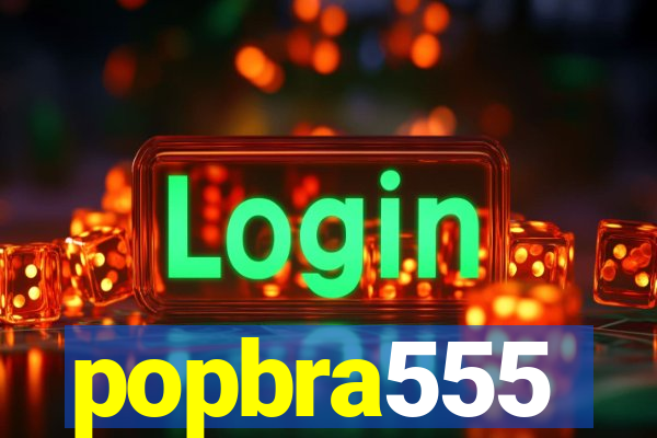 popbra555