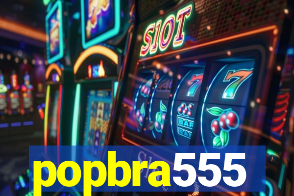 popbra555