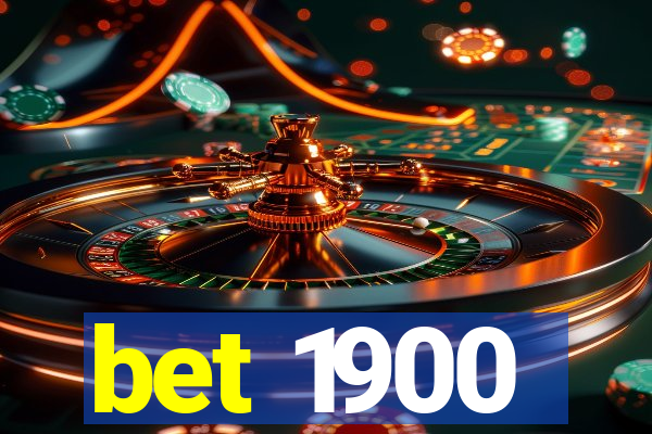 bet 1900