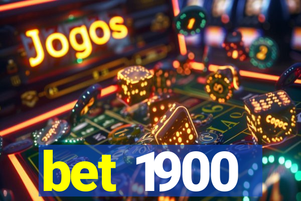 bet 1900