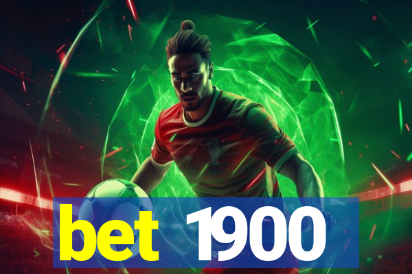 bet 1900